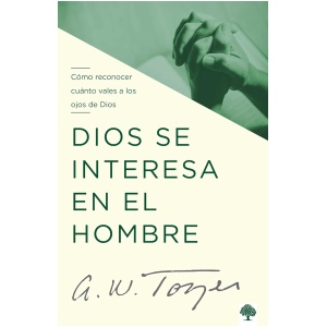 Dios se interesa en el hombre: Cómo reconocer cuánto vales a los ojos de Dios