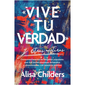 Vive tu verdad y otras mentiras