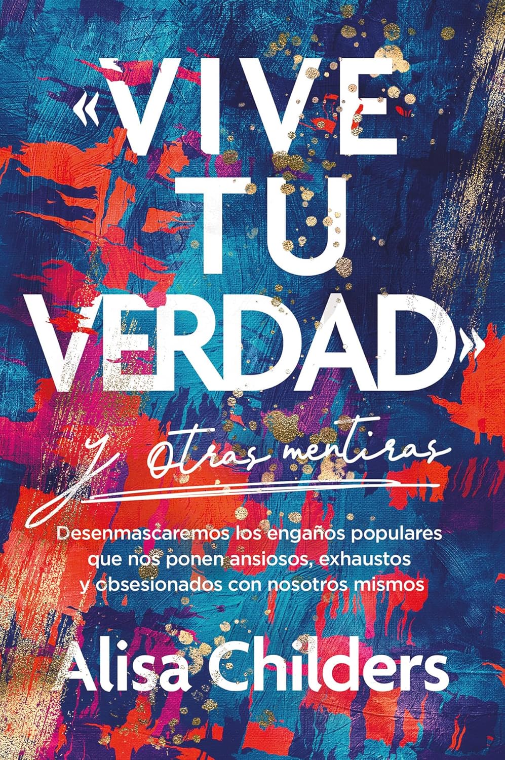 Vive tu verdad y otras mentiras