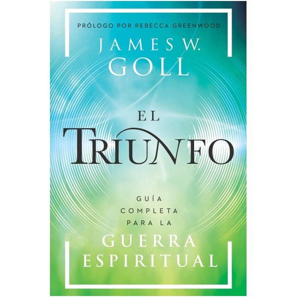 El triunfo: Guía completa para la guerra espiritual