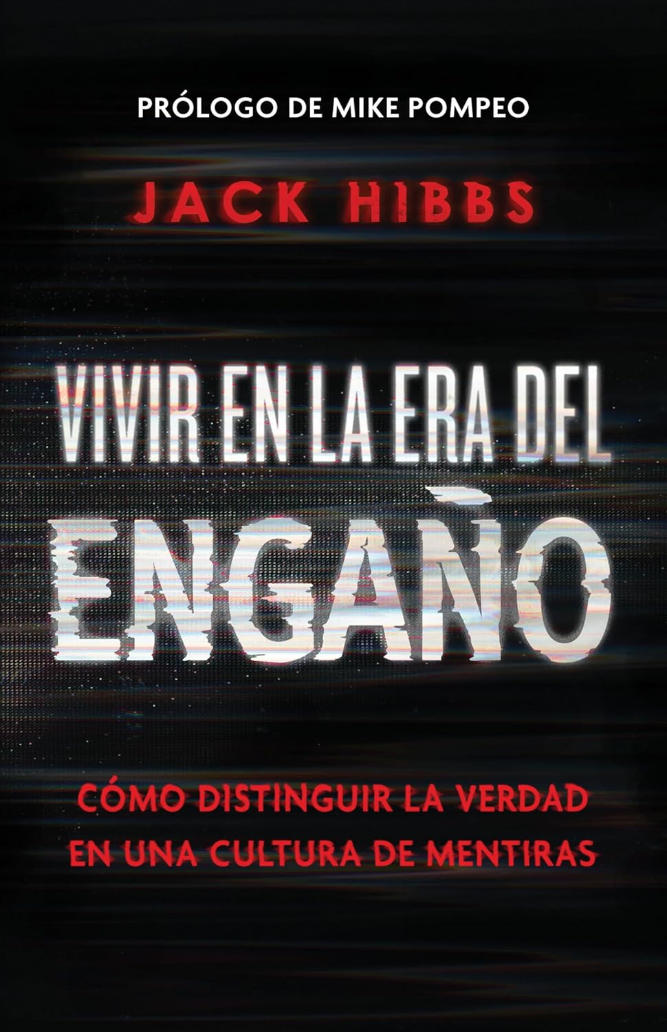 Vivir en la era del engaño: Cómo distinguir la verdad en una cultura de mentiras