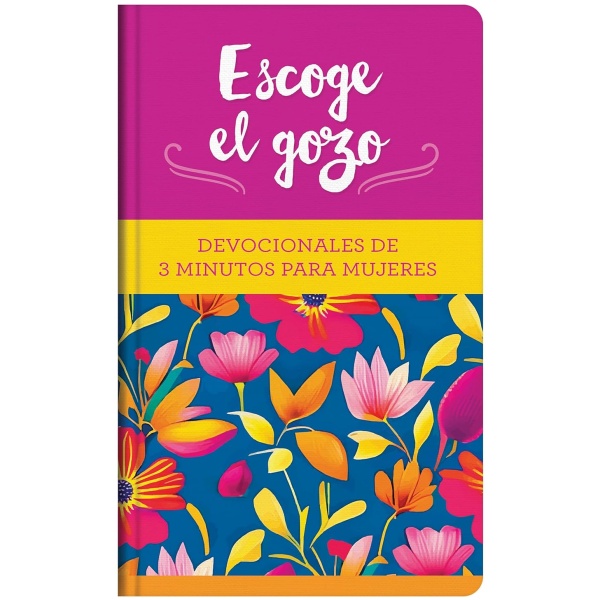Escoge el gozo: Devocionales de 3 minutos para mujeres