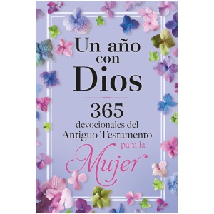 Un año con Dios: 365 devocionales del Antiguo Testamento para la Mujer