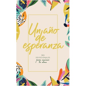 Un año de Esperanza, 365 Devocionales para Animar tu Alma