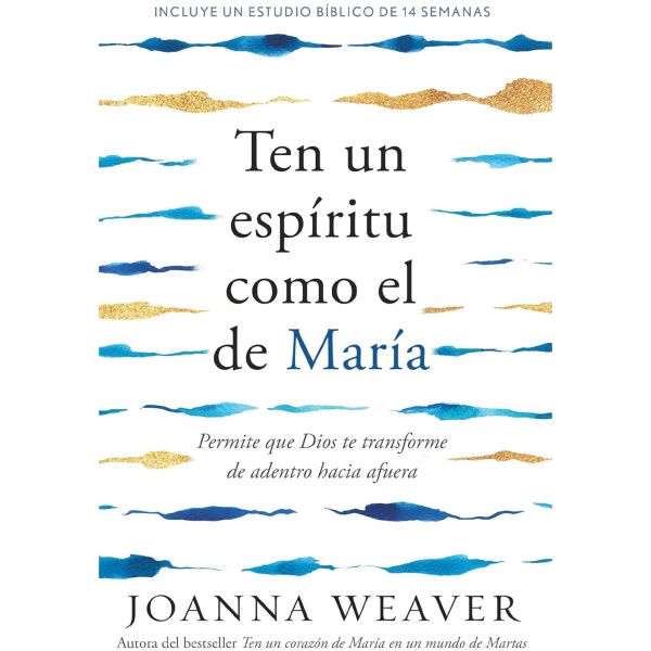 Ten un espíritu como el de María: Permite que Dios te transforme de adentro hacia afuera