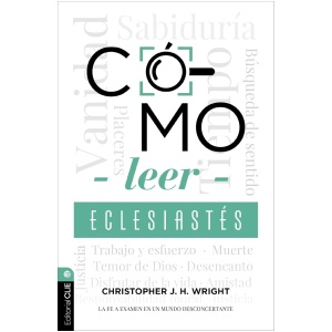Cómo leer Eclesiastés: Cuestionando la fe en un mundo desconcertante