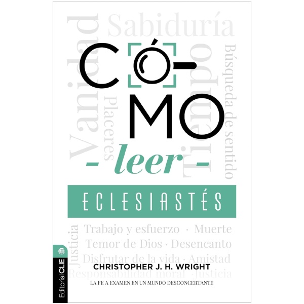 Cómo leer Eclesiastés: Cuestionando la fe en un mundo desconcertante