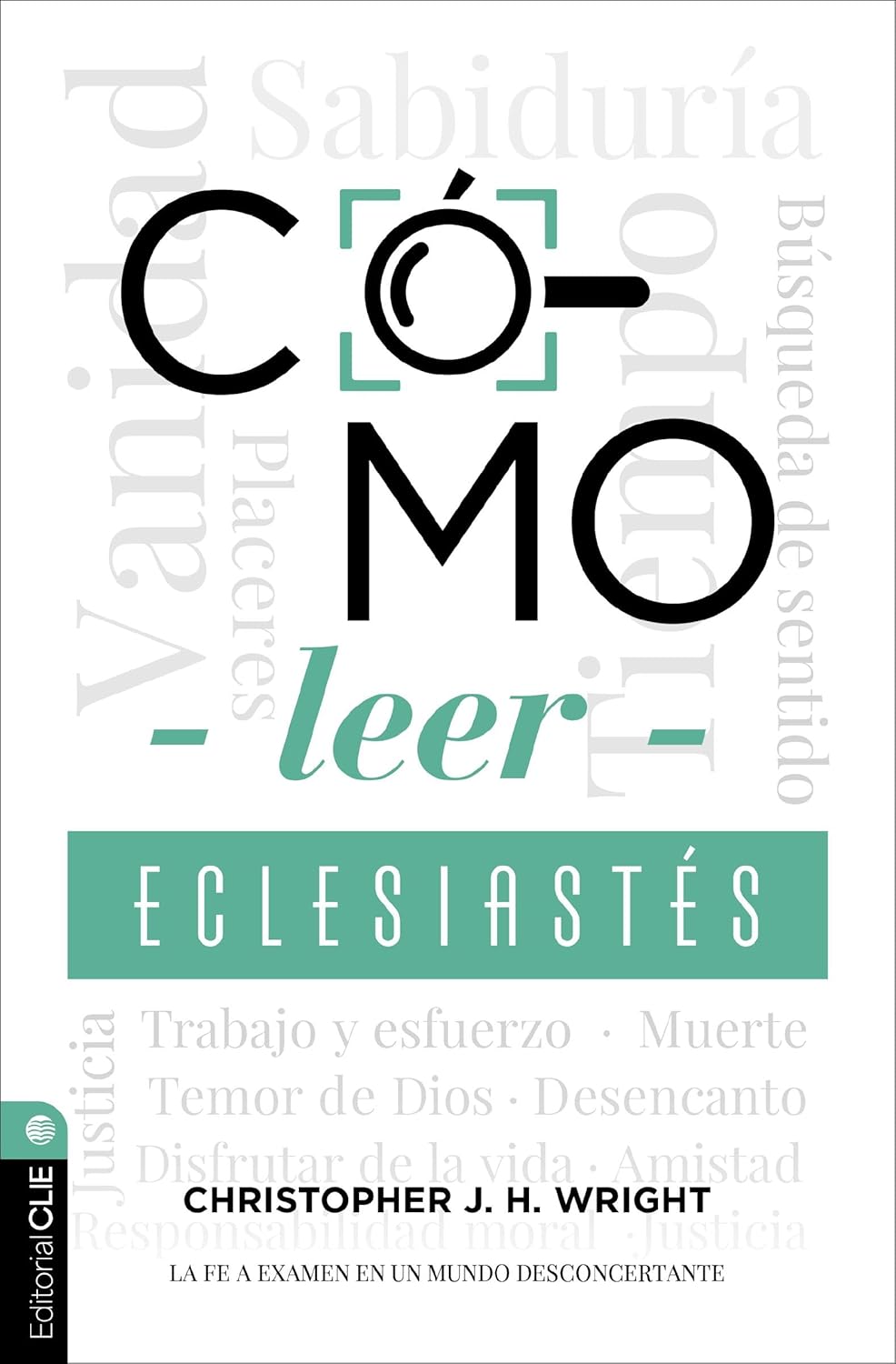 Cómo leer Eclesiastés: Cuestionando la fe en un mundo desconcertante