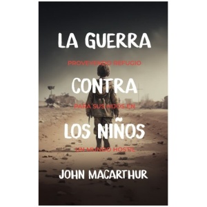 La guerra contra los niños: Proveyendo refugio para sus hijos en un mundo hostil
