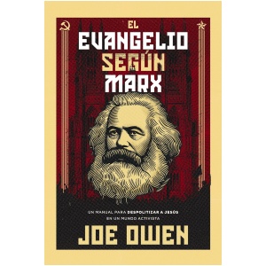 El Evangelio según Marx: Un manual para despolitizar a Jesús en un mundo activista