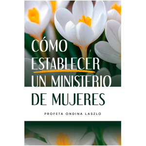 Como Establecer un Ministerio de Mujeres - Manual