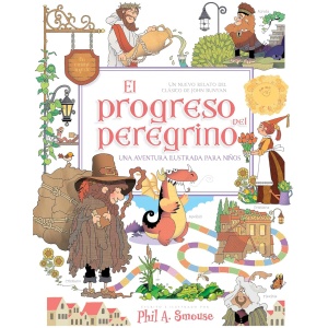 El progreso del peregrino: Un nuevo relato del clásico de John Bunyan