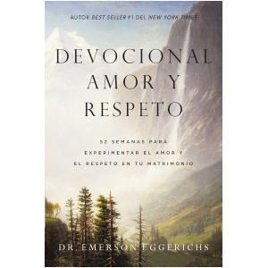 Devocional amor y respeto: 52 semanas para experimentar el amor y el respeto en tu matrimonio