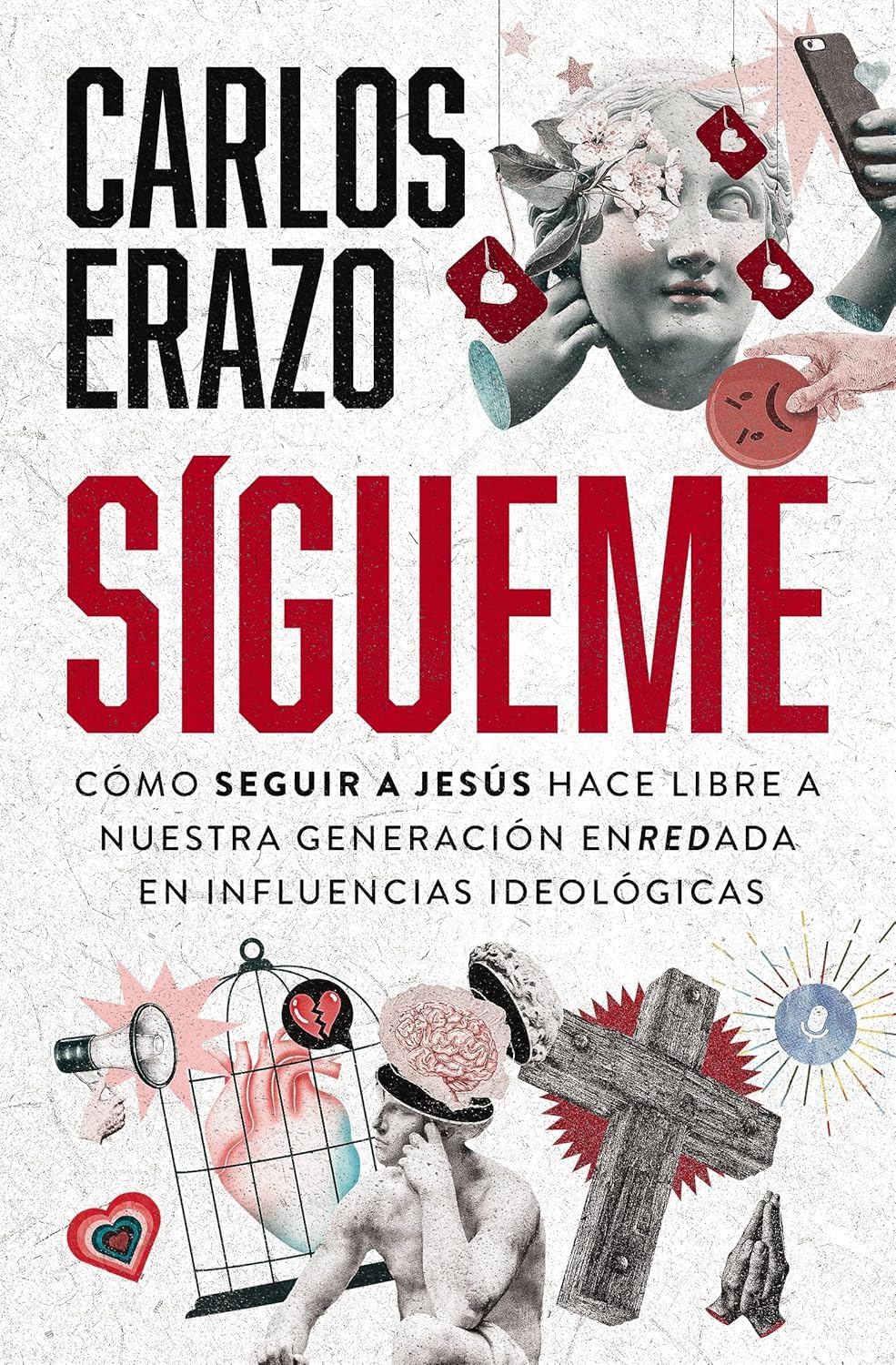 Sígueme: Cómo seguir a Jesús hace libre a nuestra generación enredada en influencias ideológicas