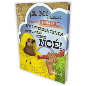 ¡A Mi de Verdad pero de Verdad me Interesa Tener Respuestas sobre Noé!