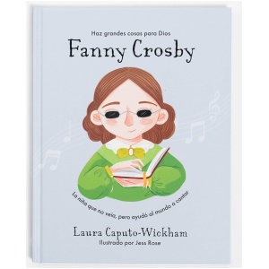 Haz grandes cosas para Dios, Fanny Crosby