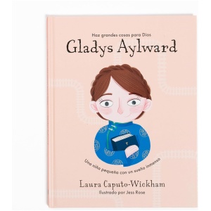 Haz grandes cosas para Dios, Gladys Aylward